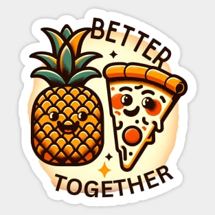 Love Pineapple Pizza, Better Together Sticker